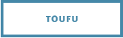 TOUFU